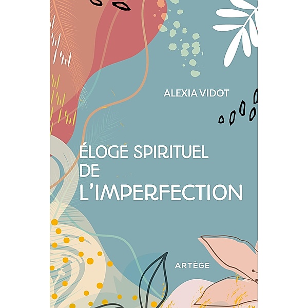 Éloge spirituel de l'imperfection, Alexia Vidot