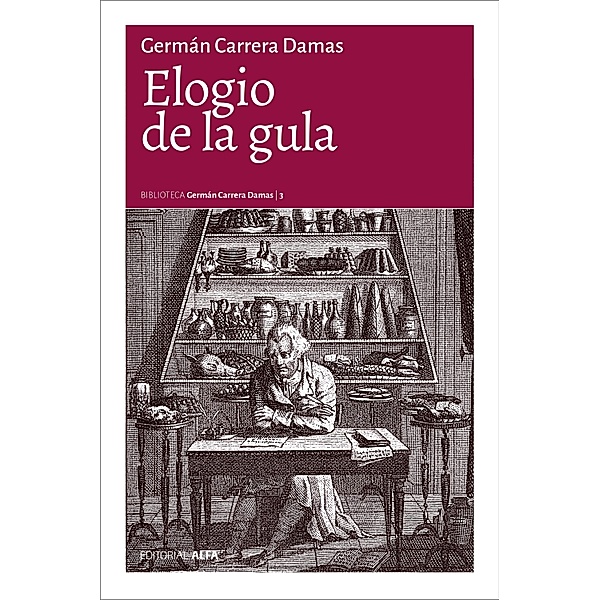 Elogio de la gula / Biblioteca Germán Carrera Damas Bd.3, Germán Carrera Damas