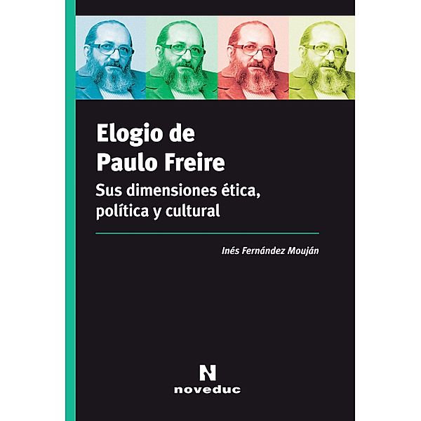 Elogio de Paulo Freire / Educación popular y pedagogías críticas, Inés Fernández Mouján
