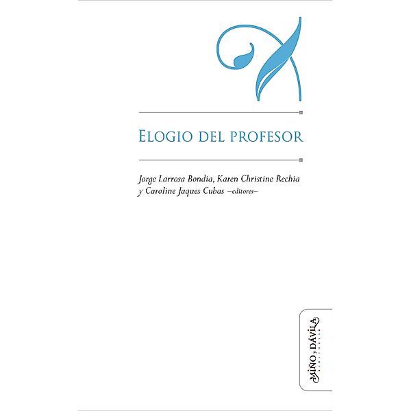 Elogio del profesor / Educación: otros lenguajes, Jorge Larrosa Bondia, Beatriz Fabiana Olarieta, Adriana Fresquet, Cristiano Burlan, Melissa Ferreira, Thereza Cristina Bertazzo, Silveira Viana, Karen Christine Rechia, Caroline Jaques Cubas, Jan Masschelein, Fernando Bárcena, Gláucia Dias Da Costa, Ana Maria Hoepers Preve, Maximiliano Valerio López, Luiz Guilherme Augsburger