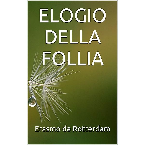 Elogio della Follia, Erasmo da Rotterdam