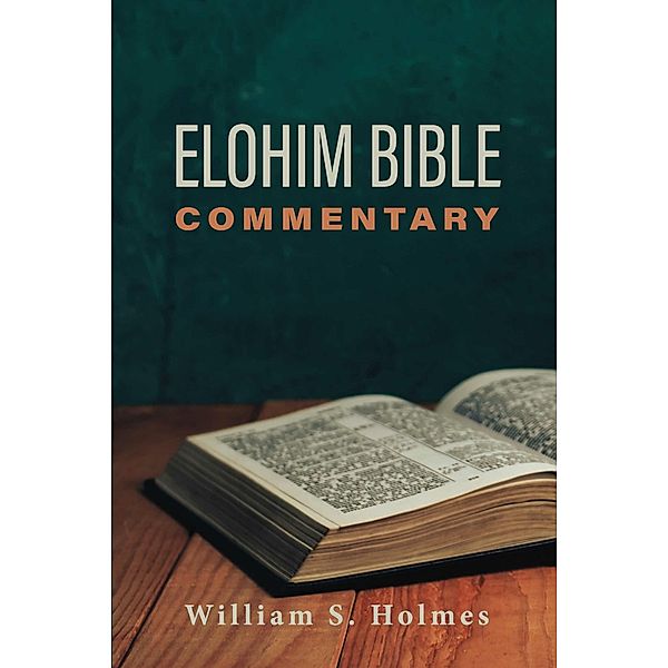 Elohim Bible Commentary, William Holmes
