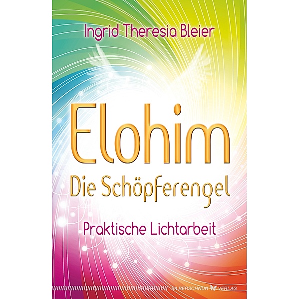 Elohim - Die Schöpferengel, Ingrid Theresia Bleier