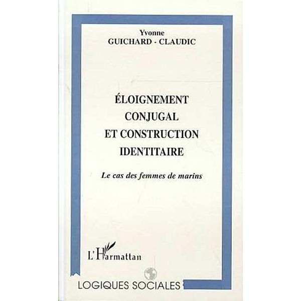 ELOIGNEMENT CONJUGAL ET CONSTRUCTION IDENTITAIRE / Hors-collection, Guichard-Claudic Yvonne