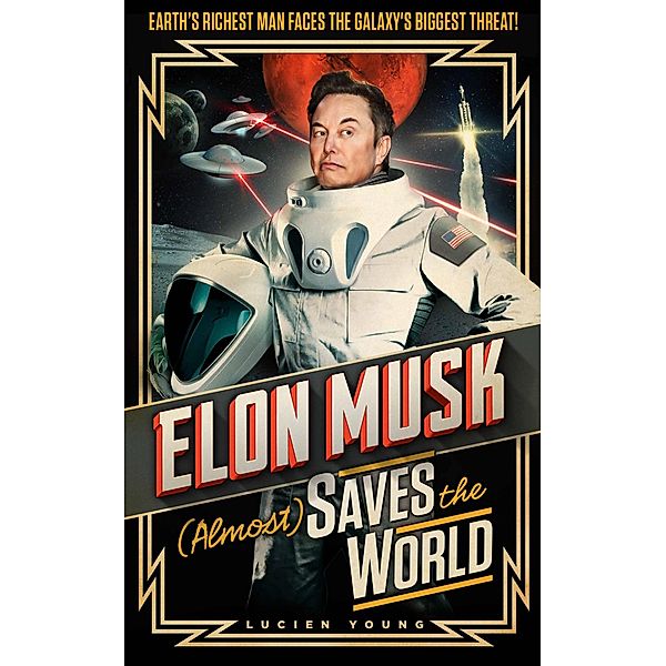 Elon Musk (Almost) Saves The World, Lucien Young