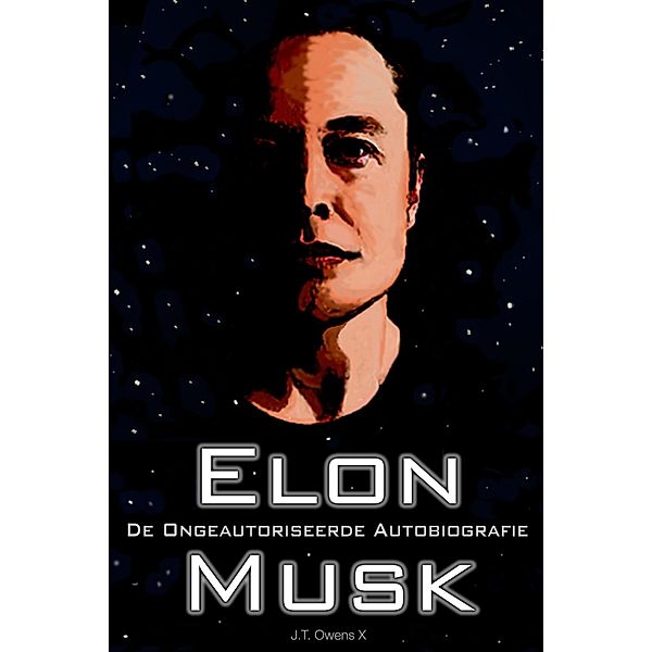 Elon Musk: De Ongeautoriseerde Autobiografie, J. T. Owens