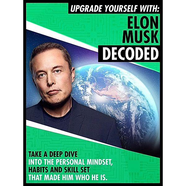 Elon Musk Decoded: Take A Deep Dive Into The Personal Mindset, Habits And Skill Set That Made Him Who He Is, Eternia Research Center
