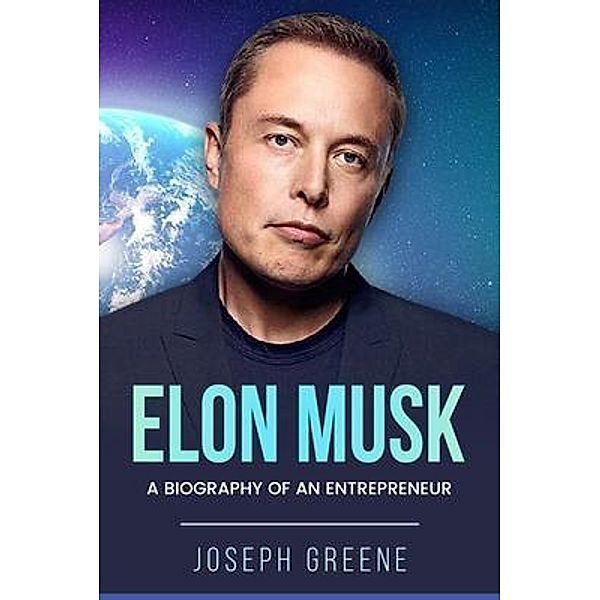 Elon Musk / Rivercat Books LLC, Joseph Greene