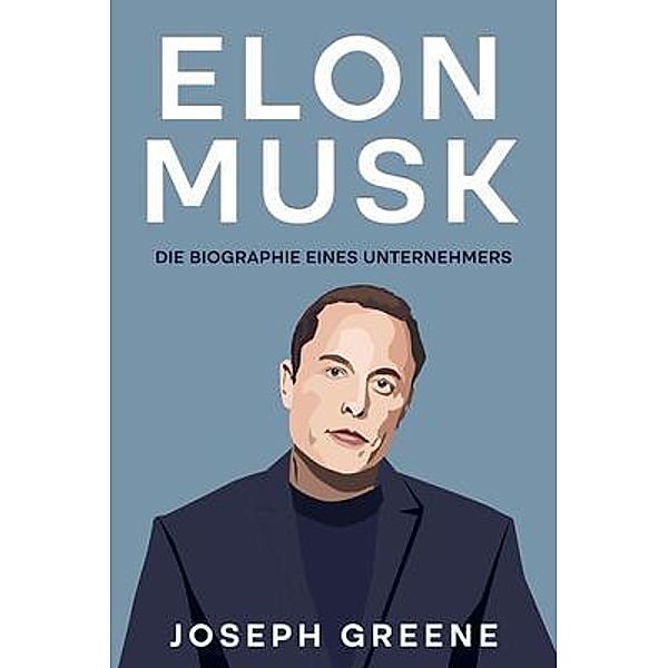 Elon Musk / Rivercat Books LLC, Joseph Greene
