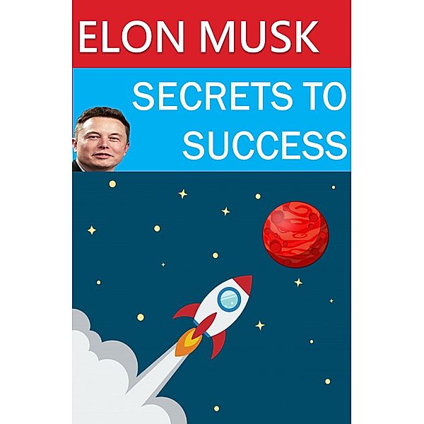 Elon Musk - Secrets to Success, Robert Pemberton