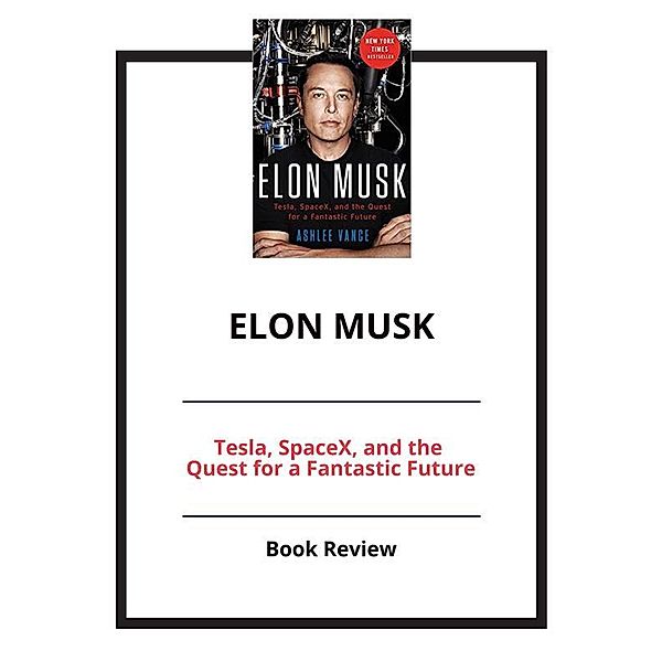 Elon Musk: Tesla, SpaceX, and the Quest for a Fantastic Future, PCC