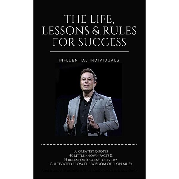 Elon Musk: The Life, Lessons & Rules for Success, Influential Individuals