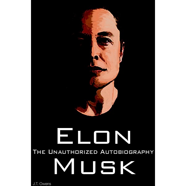Elon Musk: The Unauthorized Autobiography, J. T. Owens X