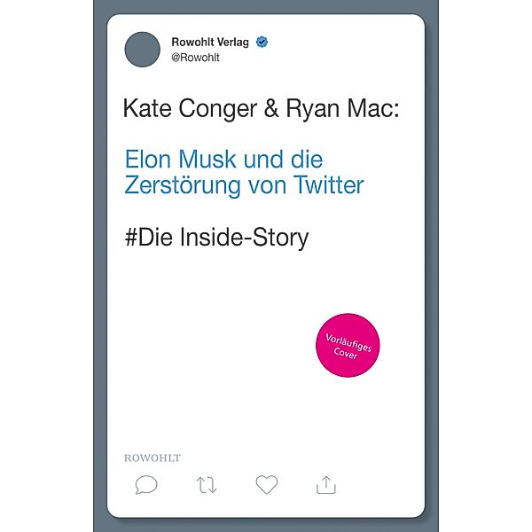 Elon Musk und die Zerstörung von Twitter, Kate Conger, Ryan Mac