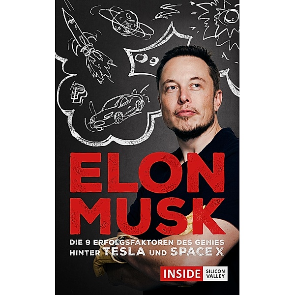 Elon Musk: Was wir vom Genie hinter Tesla und SpaceX lernen können / Inside Silicon Valley, Joscha Barisch