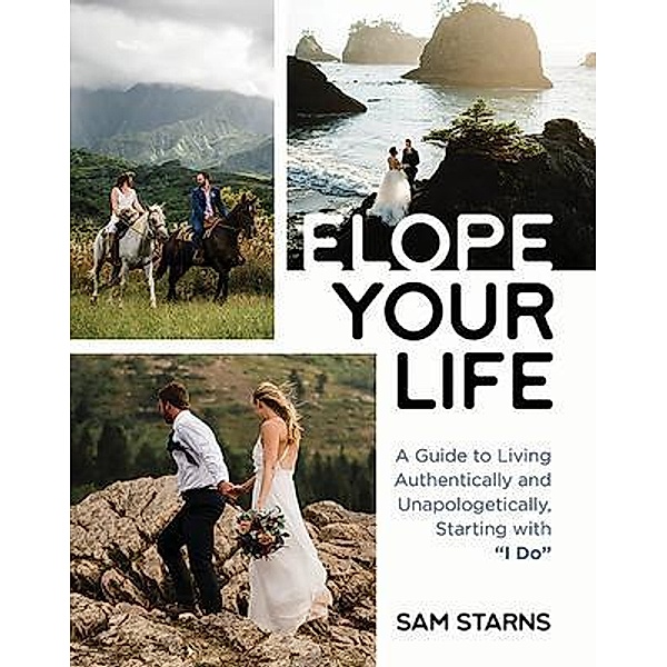 Elope Your Life, Sam Starns