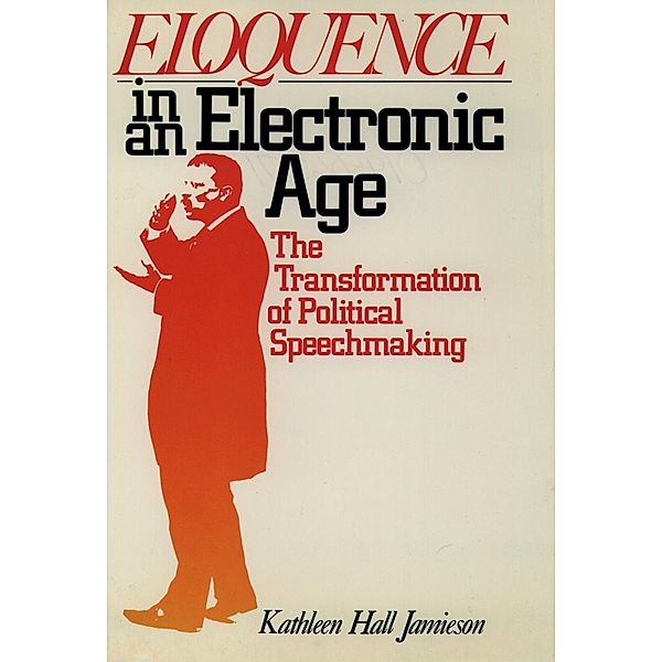 Eloquence in an Electronic Age, Kathleen Hall Jamieson
