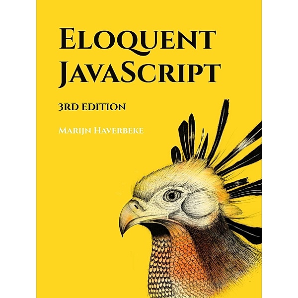 Eloquent JavaScript, 3rd Edition, Marijn Haverbeke