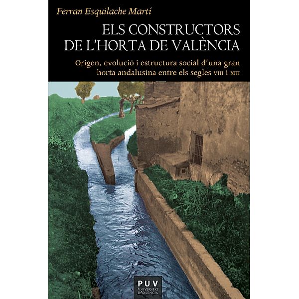 Els constructors de l'Horta de València / HISTÒRIA Bd.183, Ferran Esquilache Martí