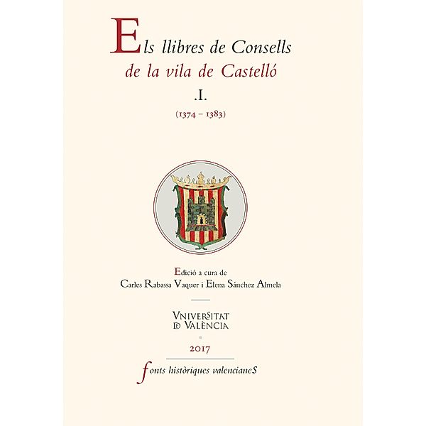 Els llibres de Consells de la vila de Castelló (1374-1383) / FONTS HISTÒRIQUES VALENCIANES Bd.66, Aavv