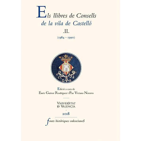 Els llibres de Consells de la vila de Castelló II / FONTS HISTÒRIQUES VALENCIANES Bd.70, Aavv