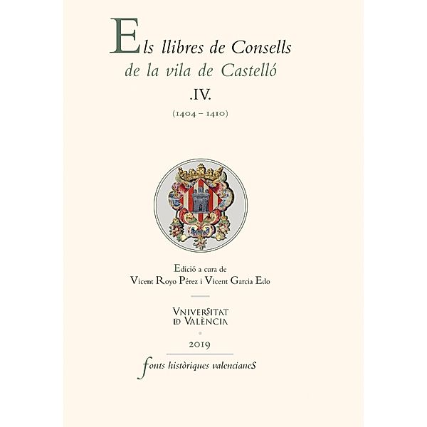 Els llibres de Consells de la vila de Castelló IV / FONTS HISTÒRIQUES VALENCIANES Bd.75, Aavv