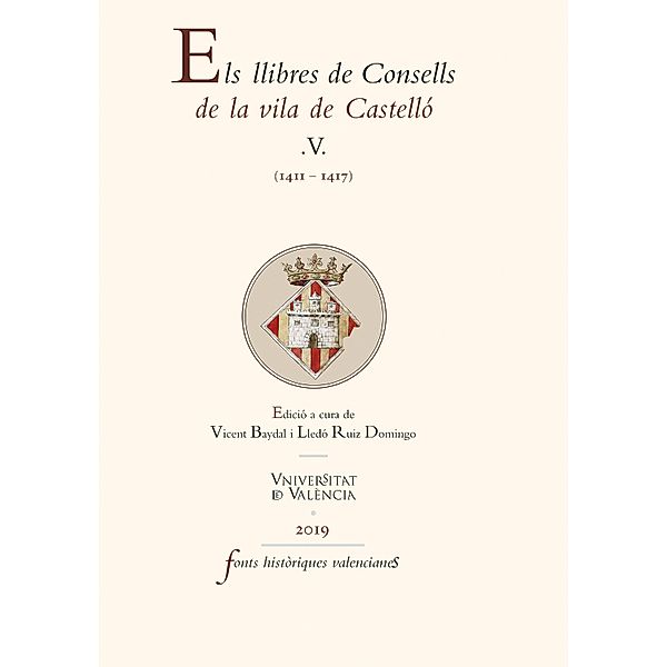 Els llibres de Consells de la vila de Castelló V / FONTS HISTÒRIQUES VALENCIANES Bd.76, Aavv