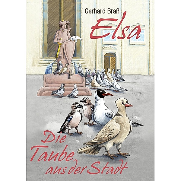 ELSA- die Taube aus der Stadt, Gerhard Braß