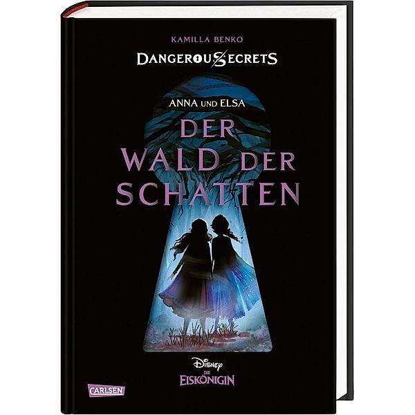 Elsa und Anna: DER WALD DER SCHATTEN (Die Eiskönigin) / Disney - Dangerous Secrets Bd.4, Kamilla Benko, Walt Disney