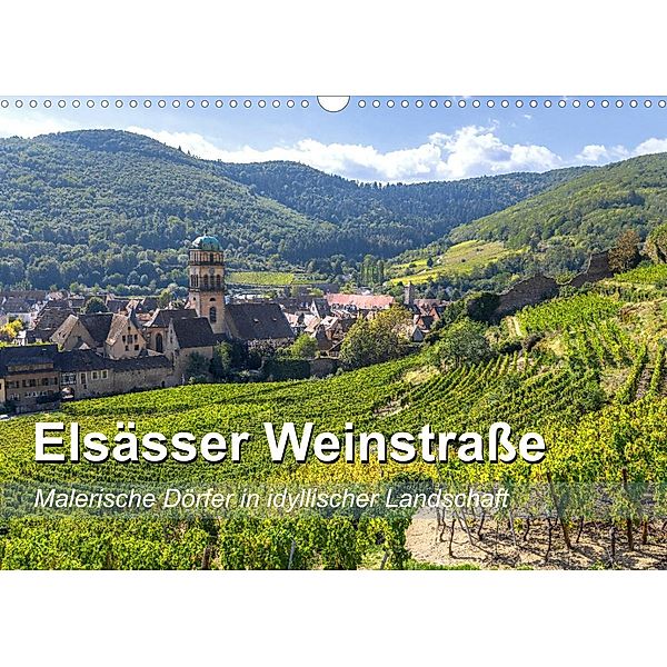 Elsässer Weinstraße, malerische Dörfer in idyllischer Landschaft (Wandkalender 2023 DIN A3 quer), Jürgen Feuerer