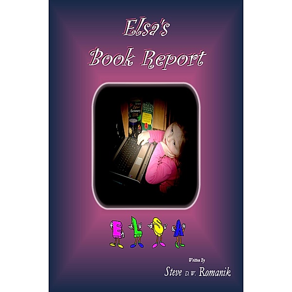 Elsa's Book Report, Steve D. W. Romanik