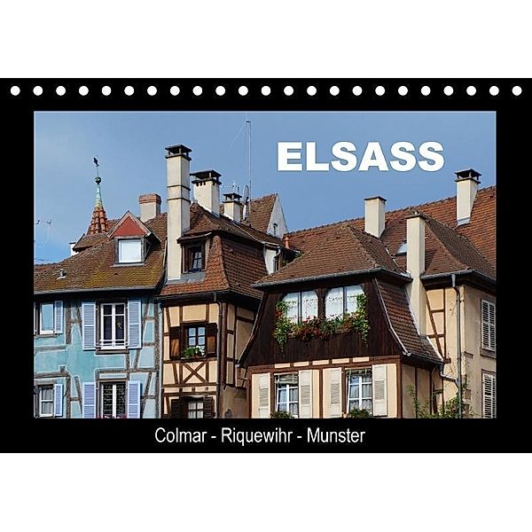 Elsass, Colmar - Riquewihr - Munster (Tischkalender 2017 DIN A5 quer), Klaus-Peter Huschka