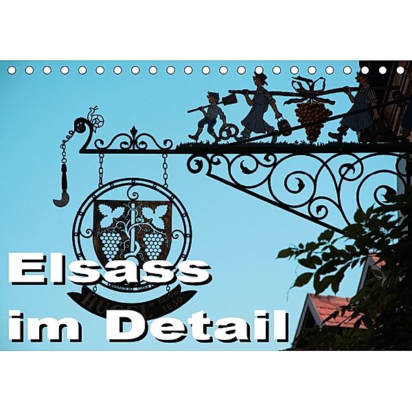 Elsass im Detail (Tischkalender 2018 DIN A5 quer), Thomas Bartruff