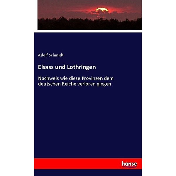 Elsass und Lothringen, Adolf Schmidt