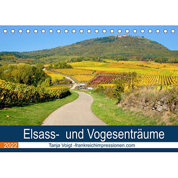 Elsass- und Vogesenträume (Tischkalender 2022 DIN A5 quer), Tanja Voigt