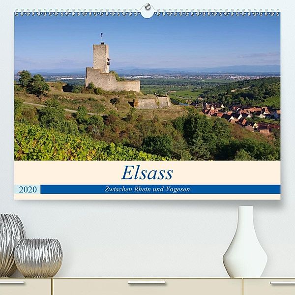 Elsass - Zwischen Rhein und Vogesen (Premium-Kalender 2020 DIN A2 quer)