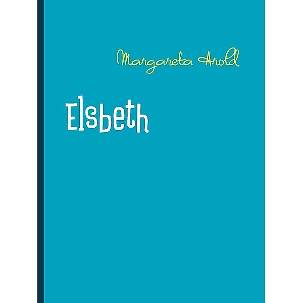 Elsbeth, Margareta Arold