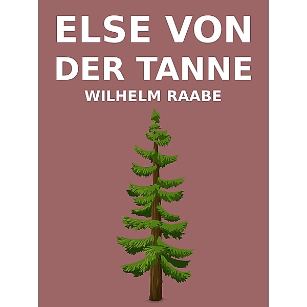 Else von der Tanne, Wilhelm Raabe