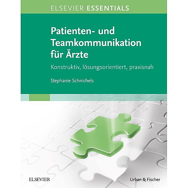 ELSEVIER ESSENTIALS Patienten- und Teamkommunikation für Ärzte / Elsevier Essentials, Stephanie Schnichels