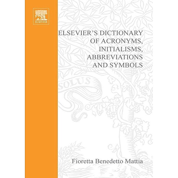 Elsevier's Dictionary of Acronyms, Initialisms, Abbreviations and Symbols, Fioretta. Benedetto Mattia