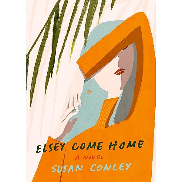 Elsey Come Home, Susan Conley