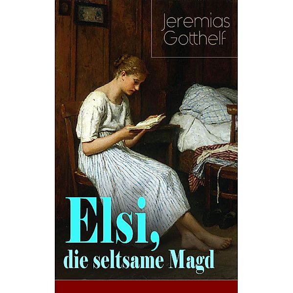 Elsi, die seltsame Magd, Jeremias Gotthelf