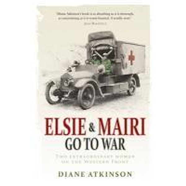 Elsie and Mairi Go to War, Diane Atkinson