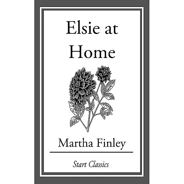 Elsie at Home, Martha Finley