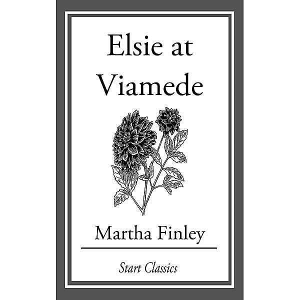 Elsie at Viamede, Martha Finley