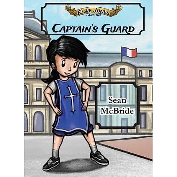 Elsie Jones and the Captain's Guard / Elsie Jones Adventures Bd.3, Sean McBride