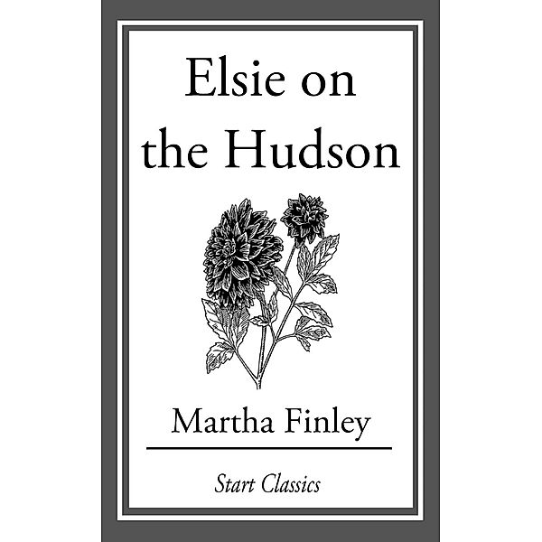 Elsie on the Hudson, Martha Finley