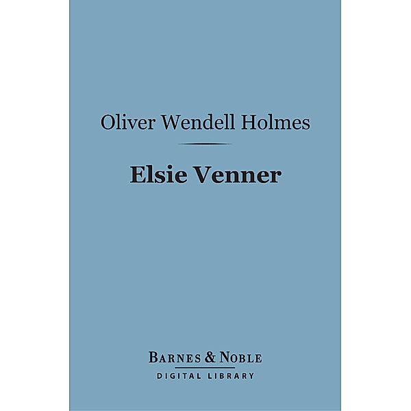 Elsie Venner (Barnes & Noble Digital Library) / Barnes & Noble, Oliver Wendell Holmes