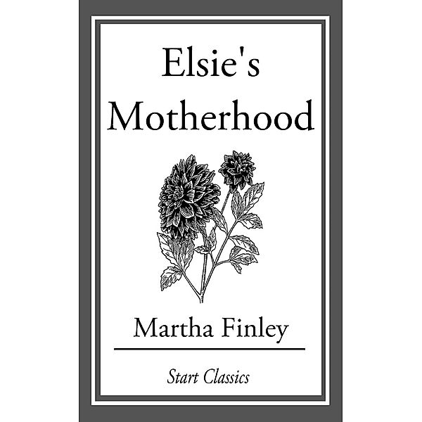 Elsie's Motherhood, Martha Finley
