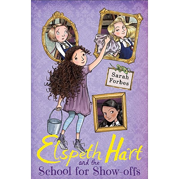 Elspeth Hart and the School for Show-offs, Sarah Forbes